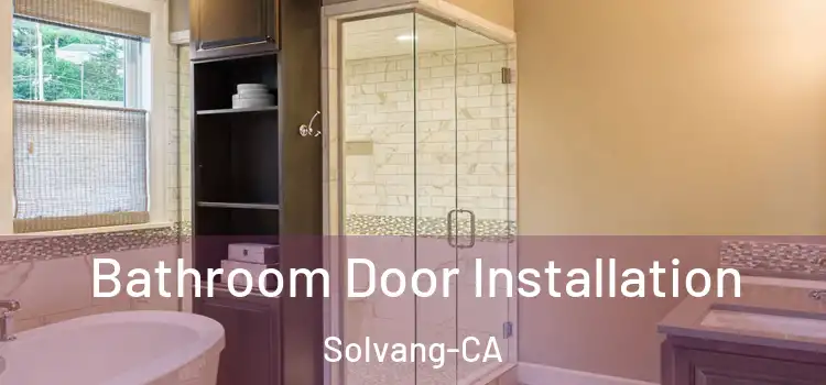  Bathroom Door Installation Solvang-CA